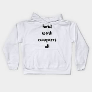 Hard work conqers all Kids Hoodie